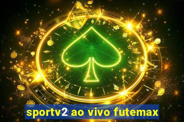 sportv2 ao vivo futemax